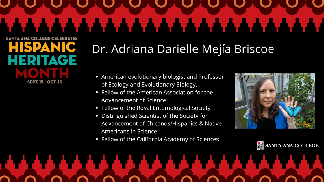 Dr. Adriana Darielle Mejia Briscoe is an American evolutionary biologist and professor of Ecology. She is a fellow of the royal entomological society. 